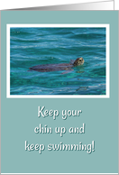 Cute Sea Turtle Keep Your Chin Up and Keep Swimming Encouragement card