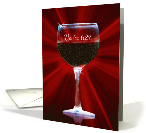 Humorous Happy 62nd Birthday with Red Wine card (1603212)