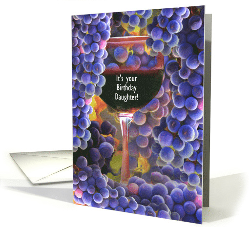 Daughter Happy Birthday with Wine and Grapes Wine Glass Custom card