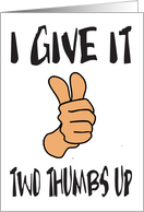 I GIVE IT TWO THUMBS UP - APPROVAL - HUMOR card
