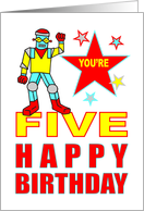 YOU’RE FIVE HAPPY BIRTHDAY - ROBOT card