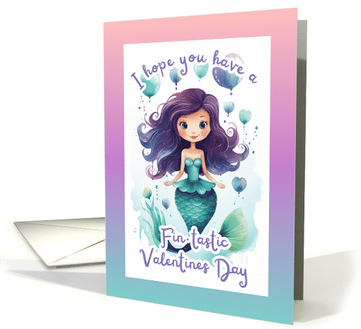 Girls Valentines Day Mermaid Have a Fintastic Day card (1818006)