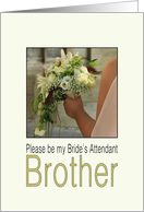 Brother - Please be my Bride’s Attendant - Bride & Bouquet card