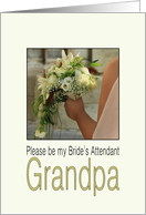 Grandpa - Please be my Bride’s Attendant - Bride & Bouquet card