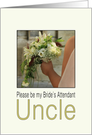 Uncle - Please be my Bride’s Attendant - Bride & Bouquet card