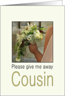 Cousin - Will you give me away - Bride & Bouquet card