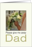 Dad - Will you give me away - Bride & Bouquet card