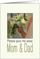 Mom & Dad - Will you give me away - Bride & Bouquet card