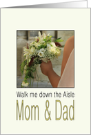 Mom & Dad, Will you walk me down the Aisle - Bride & Bouquet card