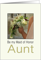 Aunt - Will you be my Maid of Honor - Bride & Bouquet card