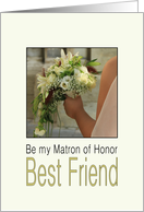 Best Friend - Will you be my Matron of Honor - Bride & Bouquet card