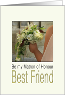 Best Friend, Will you be my Matron of Honour Bride & Bouquet card