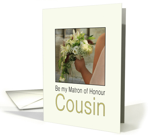 Cousin, Will you be my Matron of Honour Bride & Bouquet card (1189374)