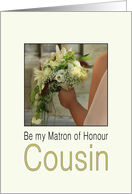 Cousin, Will you be my Matron of Honour Bride & Bouquet card