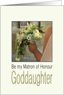 Goddaughter, Will you be my Matron of Honour Bride & Bouquet card