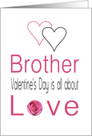 Brother - Valentine’s Day is All about love card