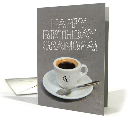 90th Birthday for Grandpa - Espresso Coffee card (1262526)