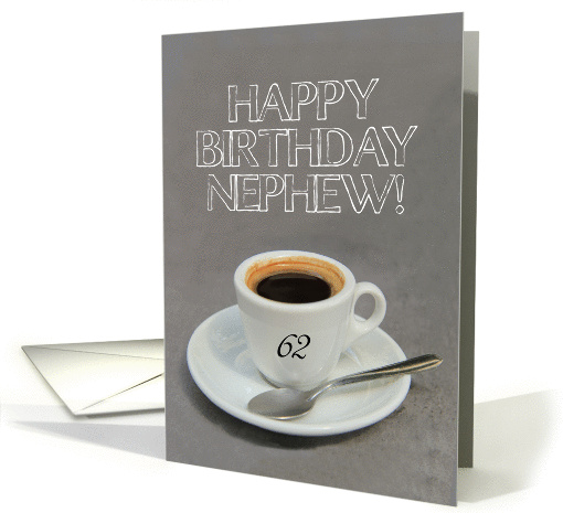 62nd Birthday for Nephew - Espresso Coffee card (1263352)