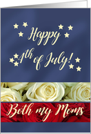 Both my Moms Happy 4th of July Patriotic Roses card