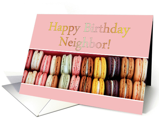 Happy Birthday for Neighbor - French macarons card (1308918)