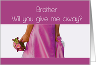Brother Give me Away Request, Pink Bride & Bouquet card