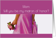 Mom Matron of Honor Request Pink Bride and Bouquet card