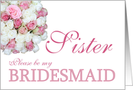 Sister Be my Bridesmaid Pink and White Bridal Bouquet card