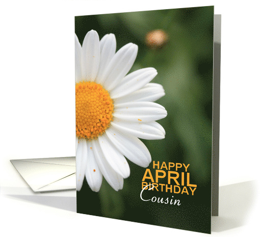 Cousin Happy April Birthday Daisy April Birth Month Flower card