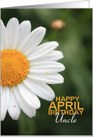 Uncle Happy April Birthday Daisy April Birth Month Flower card
