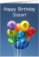 6th Birthday for Sister, Colored Balloons in Blue Sky card