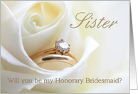 Sister Be My Honorary Bridesmaid Bridal Set in White Rose card