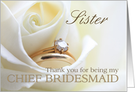 Sister Thank you for being my chief bridesmaid - Bridal set in white rose card