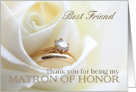 Best Friend Thank you for being my Matron of Honor - Bridal set in white rose card