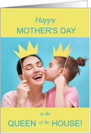 from Daughter for Mom on Mother’s Day Queen of the House card