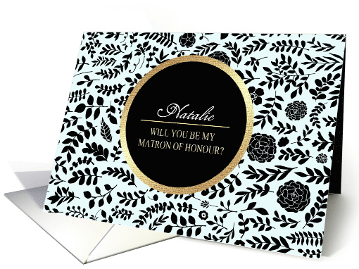 Will you be my Matron of Honour? Custom Name   Floral design card