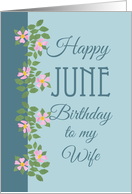 For Wife’s June Birthday with Dog Roses card
