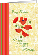 For Friend August Birthday with Red Field Poppies card