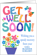 Custom Front Get Well from Gall Bladder Surgery with Bright Flowers card