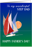 For Step Dad on Father’s Day with Sailboats at Sunset card