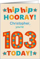 Custom Name 103rd Birthday Bright Colours Hip Hip Hooray card