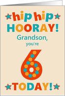 For Grandson 6th Birthday Bright Colours Hip Hip Hooray card