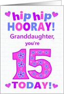 For Granddaughter 15th Birthday Hip Hip Hooray Hearts and Flowers card