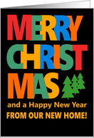 Merry Christmas From Our New Home with Colorful Text and Christmas Tre card