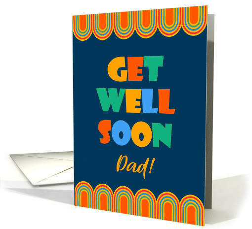 For Dad Get Well Art Deco Brightly Colored Letters and Patterns card