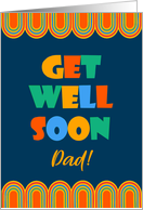 For Dad Get Well Art Deco Brightly Colored Letters and Patterns card