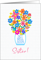 For Sister Get Well Soon Bouquet of Colorful Flowers in White Vase card