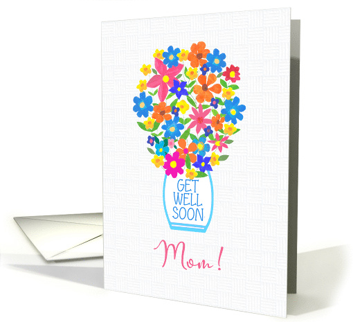 For Mom Get Well Soon Bouquet of Colorful Flowers in White Vase card