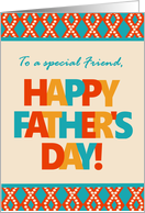For Friend on Father’s Day With Bright Lettering and Patterns card