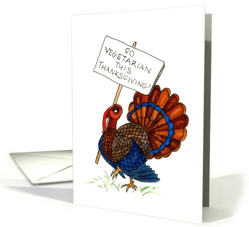 Happy Thanksgiving, Turkey holding Go Vegetarian Sign card (672794)