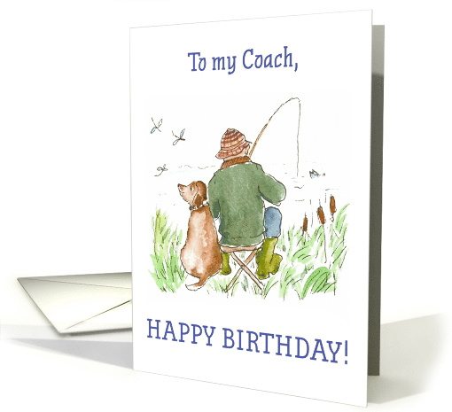 Coach's Birthday Wishes with Man Fishing with Dog card (784784)